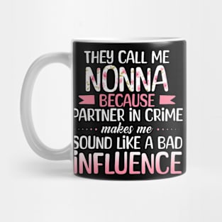 They Call Me Nonna Because Partner In Crime Bad Influence Mug